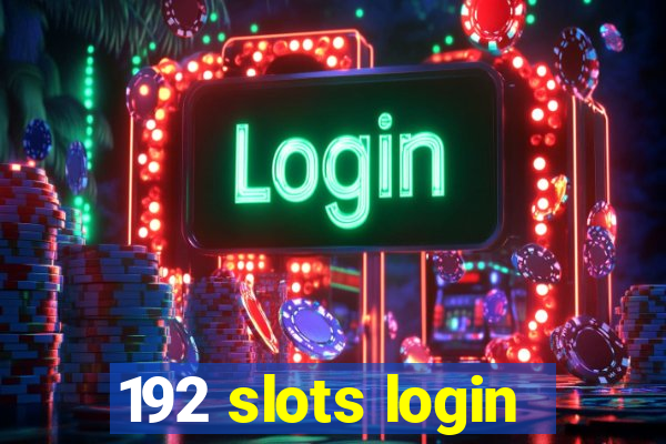 192 slots login